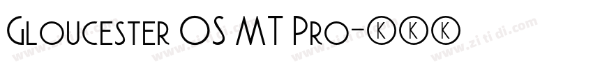 Gloucester OS MT Pro字体转换